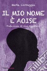 Il mio nome è Aoise libro