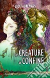 Le creature di confine libro