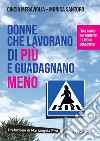 Donne che lavorano di più e guadagnano meno. Fra lavoro retribuito e lavoro domestico libro