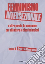 Femminismo Intersezionale e altre parole per abbattere la discriminazione libro