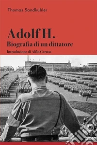 Adolf H. Biografia di un dittatore libro
