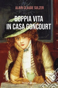 Doppia vita in casa Goncourt libro