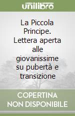 La Piccola Principe. Lettera aperta alle giovanissime su pubertà e transizione libro