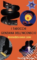 I tarocchi genziana dell'inconscio. Con Carte: tarocchi libro