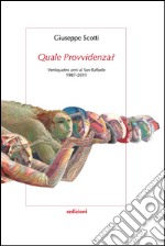 Quale provvidenza? Ventiquattro anni al San Raffaele 1987-2011 libro