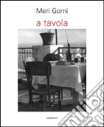 A tavola. Ediz. illustrata libro