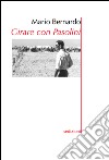 Girare con Pasolini libro di Bernardo Mario