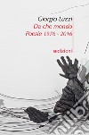 Da che mondo. Poesie 1976-2016 libro