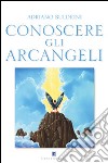 Conoscere gli arcangeli libro di Buldrini Adriano