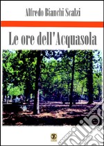 Le ore dell'Acquasola libro