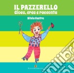 Il pazzerello. Gioca, crea e racconta. Con colori. Con Carte libro