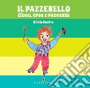 Il pazzerello. Gioca, crea e racconta. Con colori. Con Carte libro di Cestra Silvia