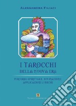 I tarocchi della nuova era. Percorso spirituale, divinazione, applicazioni ludiche libro