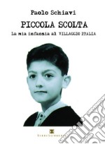 Piccola scolta. La mia infanzia al Villaggio Italia