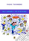 Gli angeli in pigiama libro di Torriero Fabio Carosi N. (cur.)