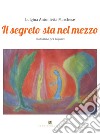 Il segreto sta nel mezzo libro