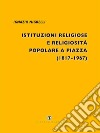 Istituzioni religiose e religiosità popolare a Piazza (1817-1967) libro di Nigrelli Ignazio