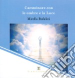 Camminando con le ombre e la luce. Con CD-Audio libro