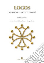 Logos. I messaggi nascosti di Gesù libro