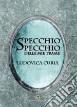 Specchio, specchio delle mie trame