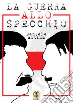 La guerra allo specchio libro