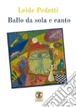 Ballo da sola e canto. Ediz. illustrata libro