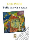 Ballo da sola e canto. Ediz. illustrata libro