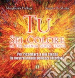 Tu sei colore libro