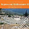 Impressioni mediterranee. Vol. 2: Dalla Magna Grecia alla Grecia libro di Silvagni Silvana