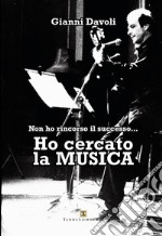 Non ho rincorso il successo... Ho cercato la musica libro