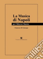 La musica di Napoli. Per chitarra classica