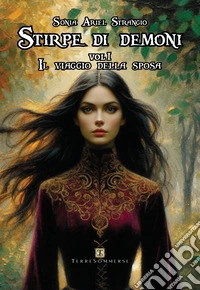 Il viaggio della sposa. Stirpe di demoni. Vol. 1 libro