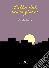 L'alba del nuovo giorno libro