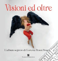 Visioni ed oltre. L'album segreto di Loretta Rossi Stuart. Con tarocchi libro