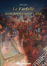 Le farfalle non tornano a casa libro
