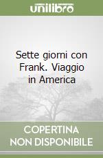 Sette giorni con Frank. Viaggio in America libro