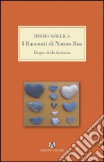 I racconti di nonno Ros. Elogio della fantasia libro