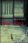 Reclusi in libertà libro di D'Ambrosio Rossana