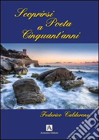 Scoprirsi poeta a cinquant'anni libro