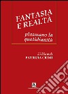 Fantasia e realtà. Plasmano la quotidianità libro