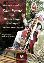 San Leone e il beato Diego di Sinagra. Tradizioni, storie e leggende libro