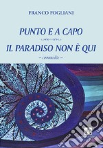 Punto e a capo-Il paradiso non è qui libro