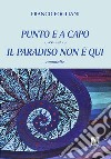 Punto e a capo-Il paradiso non è qui libro