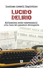 Lucido delirio. Riflessioni socio-esistenziali alla luce del pensiero divergente