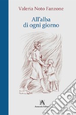 All'alba di ogni giorno libro