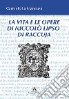 La vita e le opere di Niccolò Liso di Raccuja libro