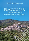 Raccuja tra passato presente e futuro libro di La Mancusa Carmelo