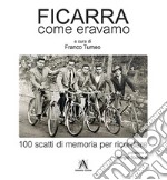 Ficarra come eravamo. 100 scatti di memoria per ricordare. Ediz. illustrata libro