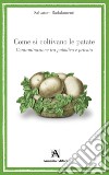 Come si coltivano le patate. Contaminazione tra pubblico e privato libro
