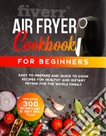 Air fryer cook book for beginners. 300 recipes